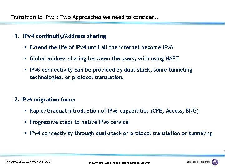 Transition to IPv 6 : Two Approaches we need to consider. . 1. IPv