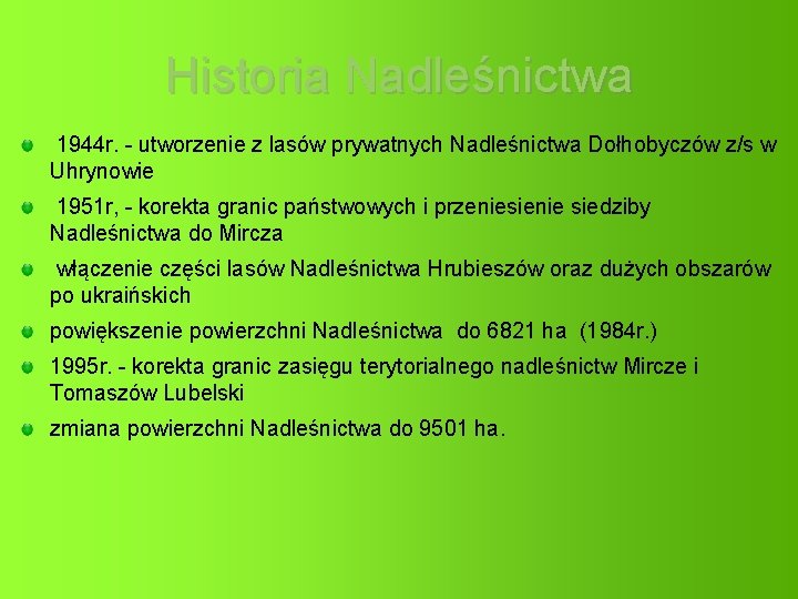 Historia Nadleśnictwa 1944 r. - utworzenie z lasów prywatnych Nadleśnictwa Dołhobyczów z/s w Uhrynowie