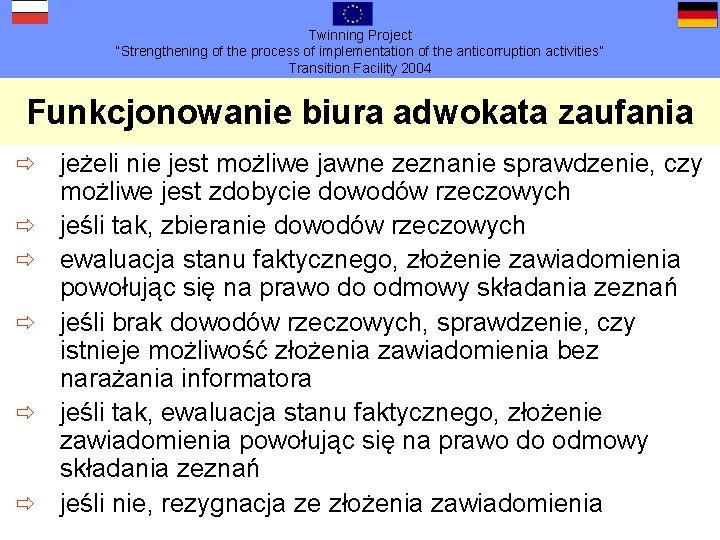 Twinning Project “Strengthening of the process of implementation of the anticorruption activities” Transition Facility