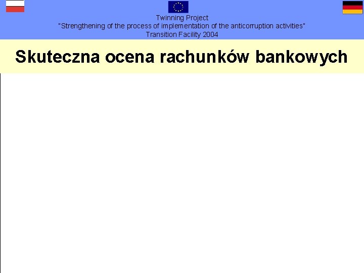 Twinning Project “Strengthening of the process of implementation of the anticorruption activities” Transition Facility