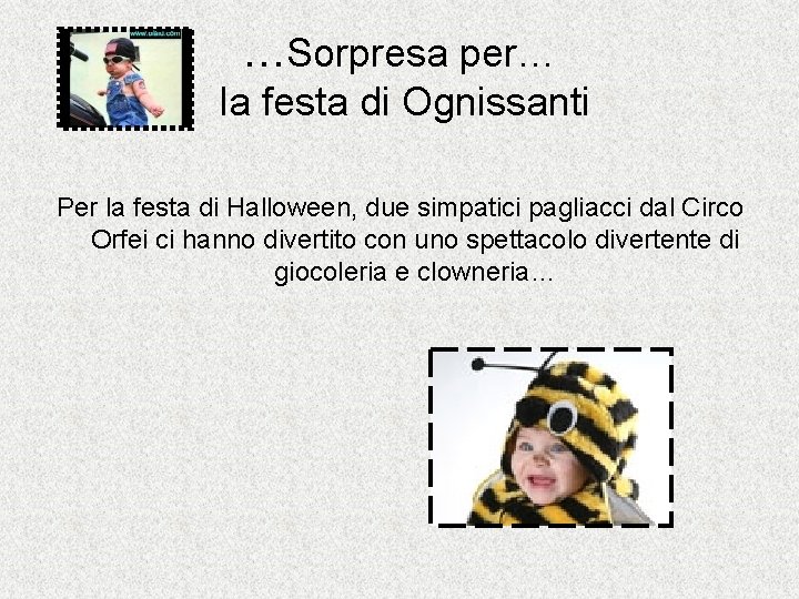 …Sorpresa per… la festa di Ognissanti Per la festa di Halloween, due simpatici pagliacci