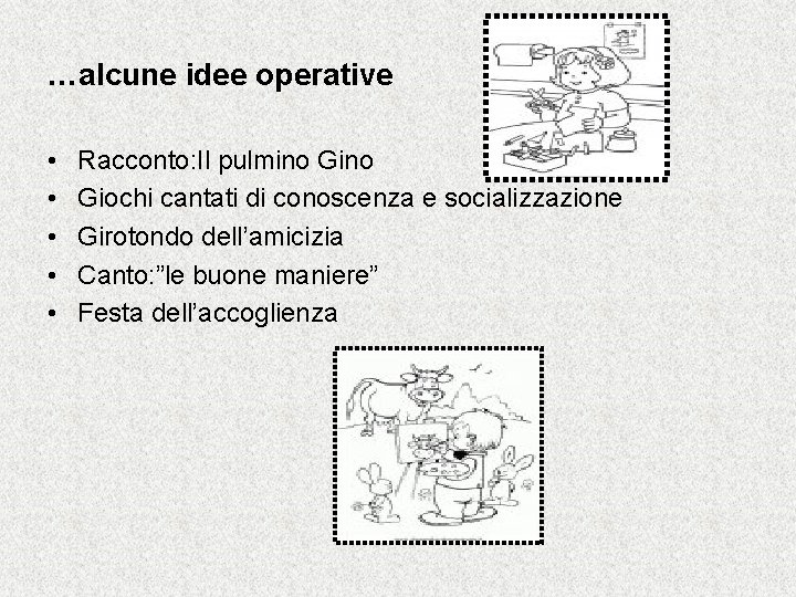 …a. Icune idee operative • • • Racconto: Il pulmino Giochi cantati di conoscenza