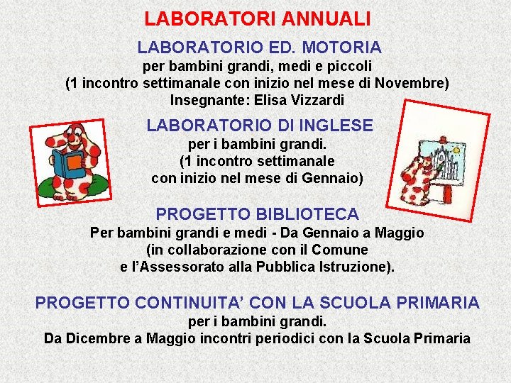 LABORATORI ANNUALI LABORATORIO ED. MOTORIA per bambini grandi, medi e piccoli (1 incontro settimanale