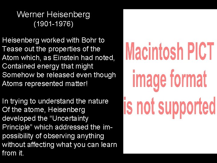 Werner Heisenberg (1901 -1976) Heisenberg worked with Bohr to Tease out the properties of