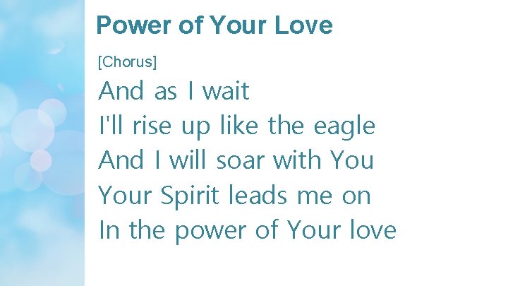 Power of Your Love [Chorus] And as I wait I'll rise up like the
