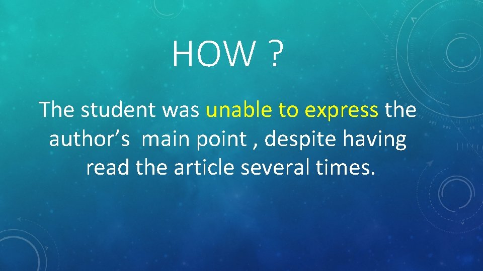 HOW ? The student was unable to express the author’s main point , despite