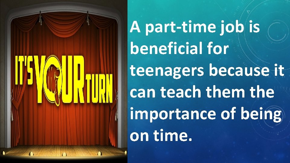 A part-time job is beneficial for teenagers because it can teach them the importance