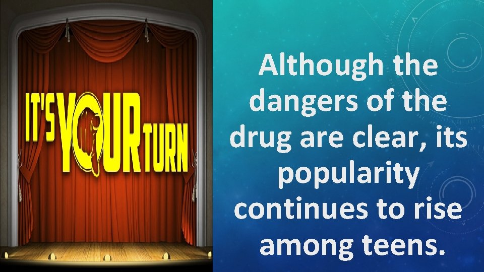 Although the dangers of the drug are clear, its popularity continues to rise among