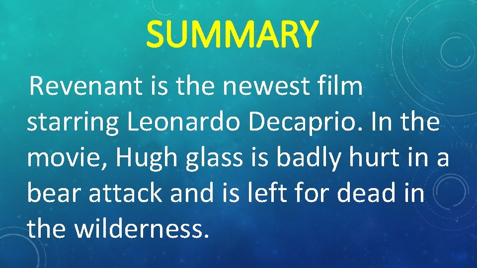SUMMARY Revenant is the newest film starring Leonardo Decaprio. In the movie, Hugh glass