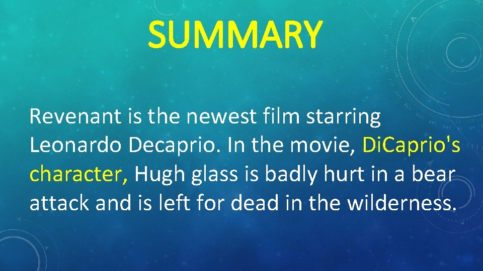 SUMMARY Revenant is the newest film starring Leonardo Decaprio. In the movie, Di. Caprio's