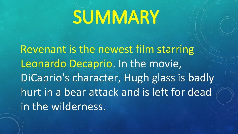 SUMMARY Revenant is the newest film starring Leonardo Decaprio. In the movie, Di. Caprio's