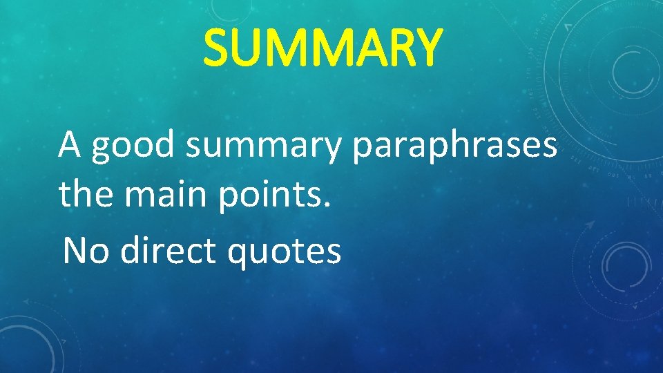 SUMMARY A good summary paraphrases the main points. No direct quotes 