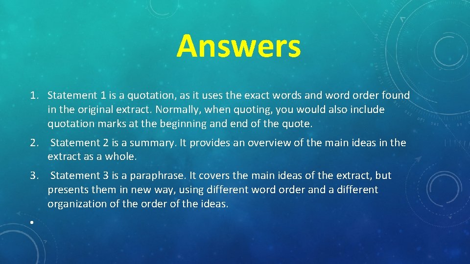 Answers 1. Statement 1 is a quotation, as it uses the exact words and