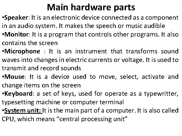 Main hardware parts • Speaker: It is an electronic device connected as a component