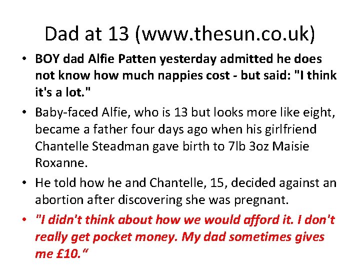 Dad at 13 (www. thesun. co. uk) • BOY dad Alfie Patten yesterday admitted