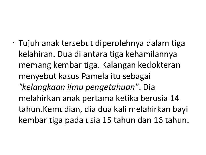  Tujuh anak tersebut diperolehnya dalam tiga kelahiran. Dua di antara tiga kehamilannya memang