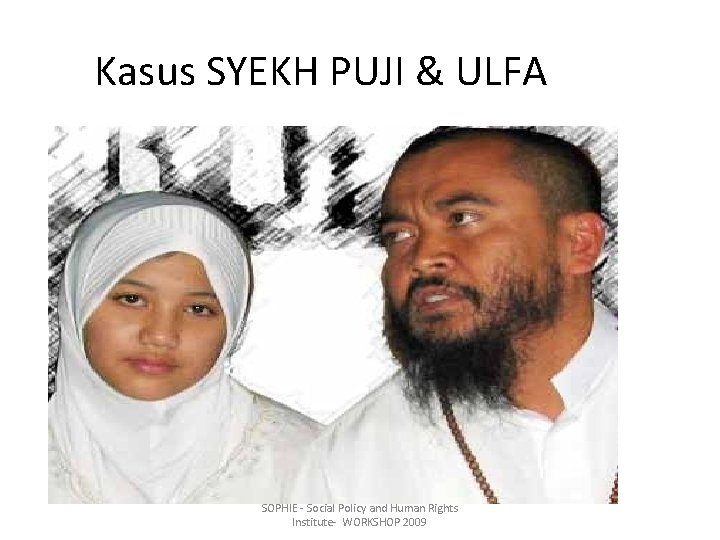 Kasus SYEKH PUJI & ULFA SOPHIE - Social Policy and Human Rights Institute- WORKSHOP