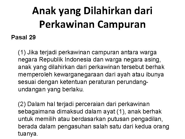 Anak yang Dilahirkan dari Perkawinan Campuran Pasal 29 (1) Jika terjadi perkawinan campuran antara