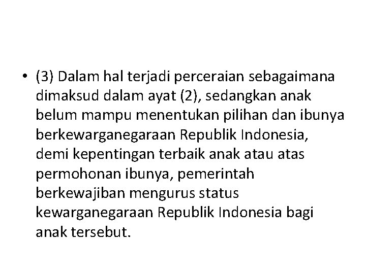  • (3) Dalam hal terjadi perceraian sebagaimana dimaksud dalam ayat (2), sedangkan anak