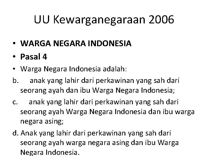 UU Kewarganegaraan 2006 • WARGA NEGARA INDONESIA • Pasal 4 • Warga Negara Indonesia