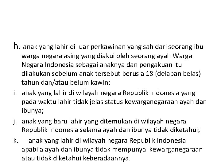 h. anak yang lahir di luar perkawinan yang sah dari seorang ibu warga negara