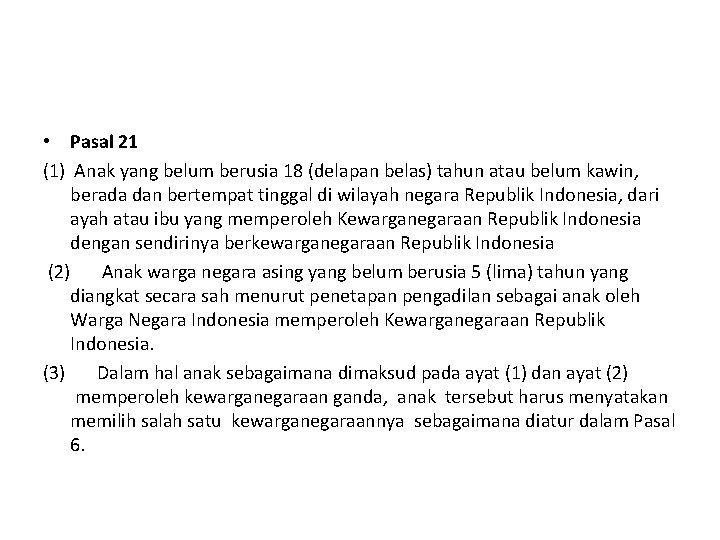  • Pasal 21 (1) Anak yang belum berusia 18 (delapan belas) tahun atau