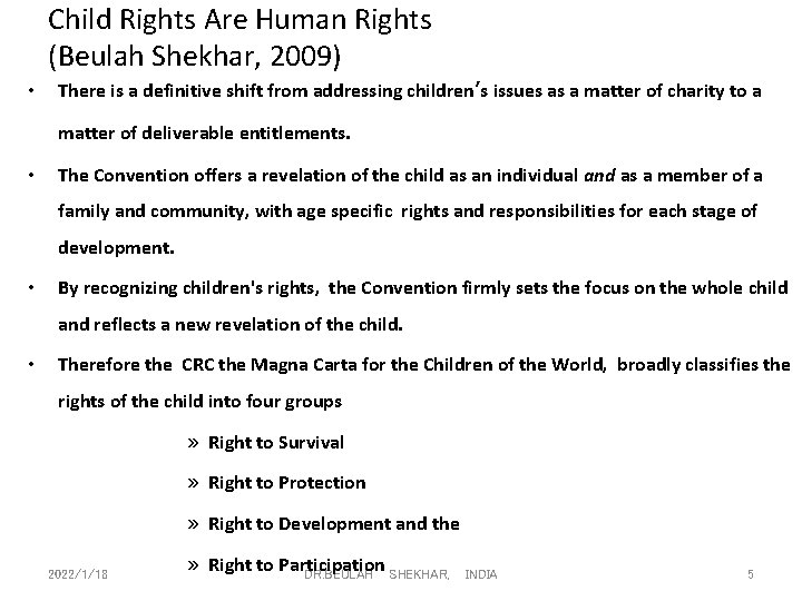 Child Rights Are Human Rights (Beulah Shekhar, 2009) • There is a definitive shift