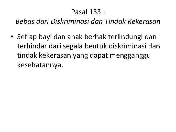 Pasal 133 : Bebas dari Diskriminasi dan Tindak Kekerasan • Setiap bayi dan anak