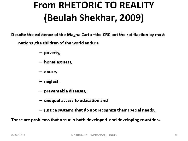 From RHETORIC TO REALITY (Beulah Shekhar, 2009) Despite the existence of the Magna Carta