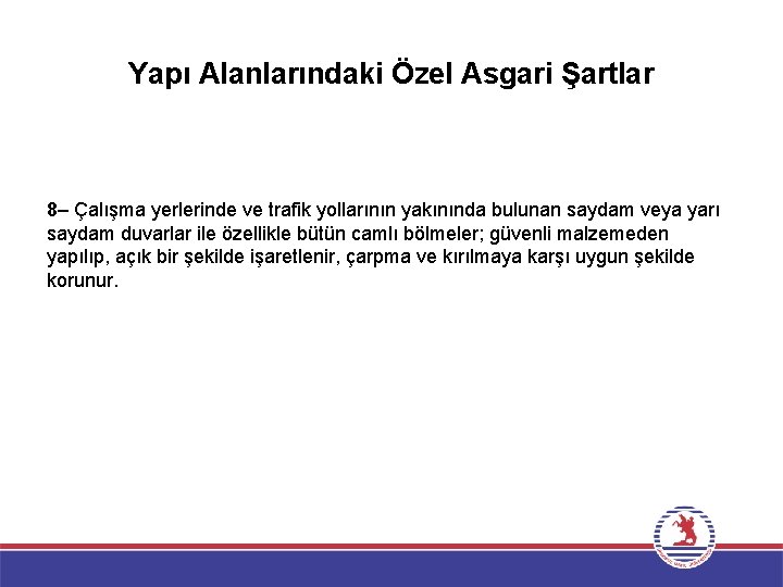 Yapı Alanlarındaki Özel Asgari Şartlar 8– Çalışma yerlerinde ve trafik yollarının yakınında bulunan saydam