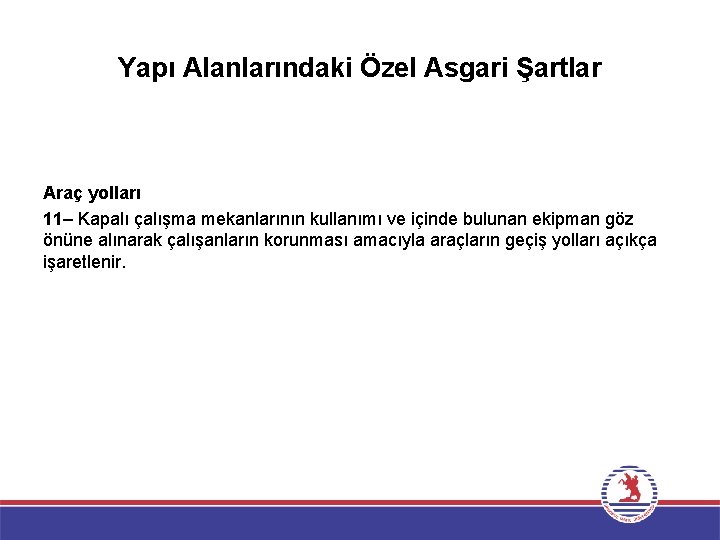 Yapı Alanlarındaki Özel Asgari Şartlar Araç yolları 11– Kapalı çalışma mekanlarının kullanımı ve içinde