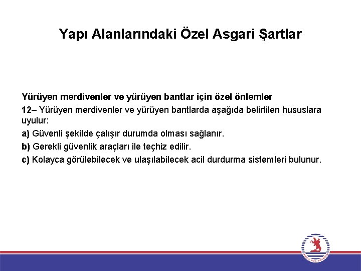 Yapı Alanlarındaki Özel Asgari Şartlar Yürüyen merdivenler ve yürüyen bantlar için özel önlemler 12–