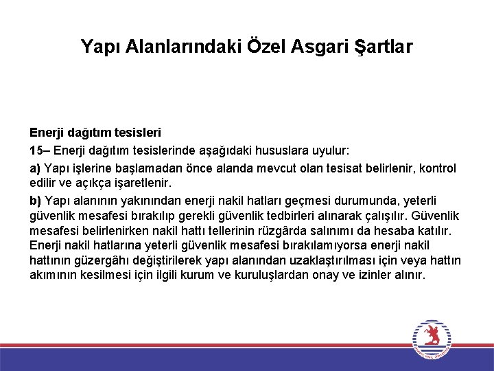 Yapı Alanlarındaki Özel Asgari Şartlar Enerji dağıtım tesisleri 15– Enerji dağıtım tesislerinde aşağıdaki hususlara