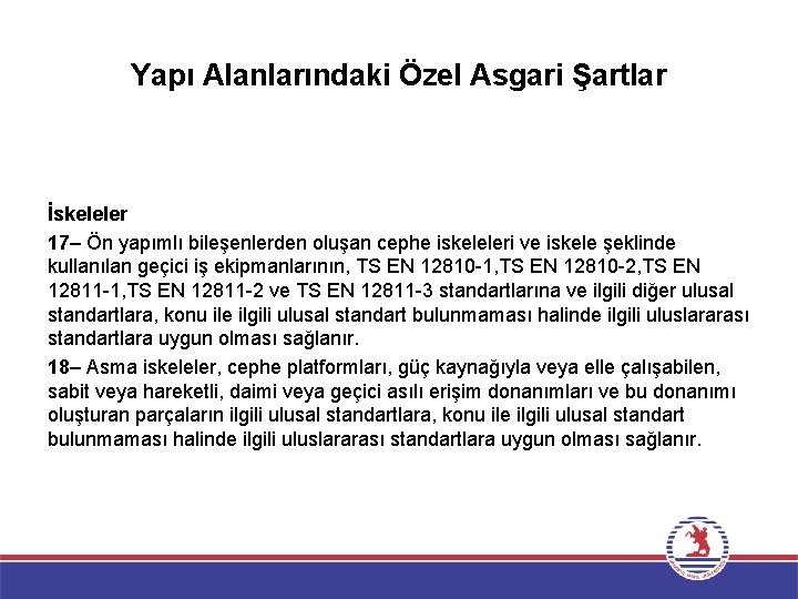 Yapı Alanlarındaki Özel Asgari Şartlar İskeleler 17– Ön yapımlı bileşenlerden oluşan cephe iskeleleri ve