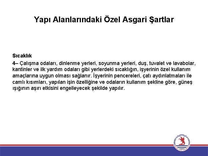 Yapı Alanlarındaki Özel Asgari Şartlar Sıcaklık 4– Çalışma odaları, dinlenme yerleri, soyunma yerleri, duş,