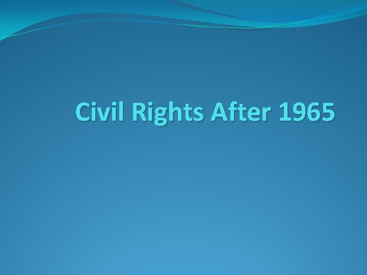 Civil Rights After 1965 