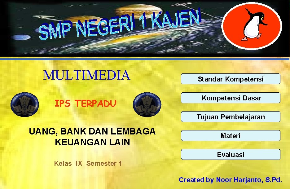 MULTIMEDIA IPS TERPADU Standar Kompetensi Dasar Tujuan Pembelajaran UANG, BANK DAN LEMBAGA KEUANGAN LAIN