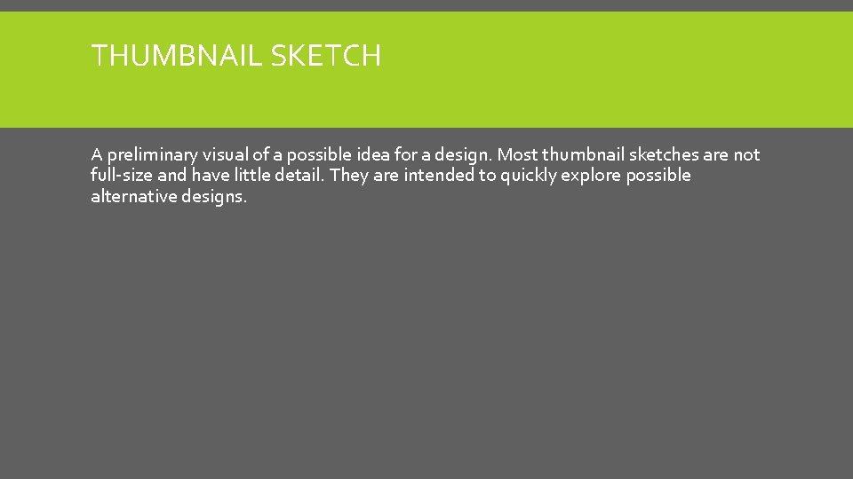 THUMBNAIL SKETCH A preliminary visual of a possible idea for a design. Most thumbnail THUMBNAIL SKETCH A preliminary visual of a possible idea for a design. Most thumbnail