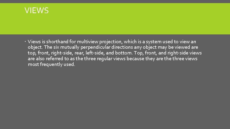 VIEWS Views is shorthand for multiview projection, which is a system used to view VIEWS Views is shorthand for multiview projection, which is a system used to view