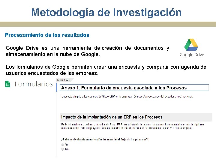 Metodología de Investigación Procesamiento de los resultados Google Drive es una herramienta de creación