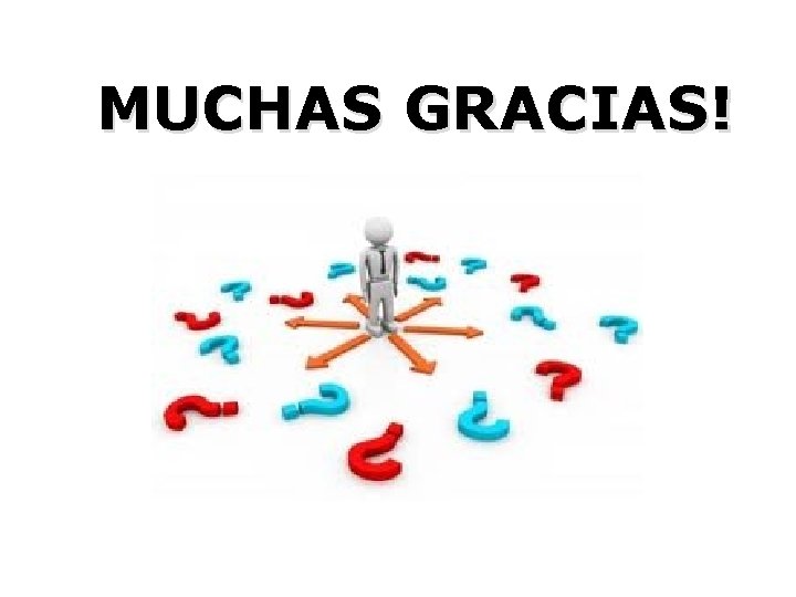 MUCHAS GRACIAS! 