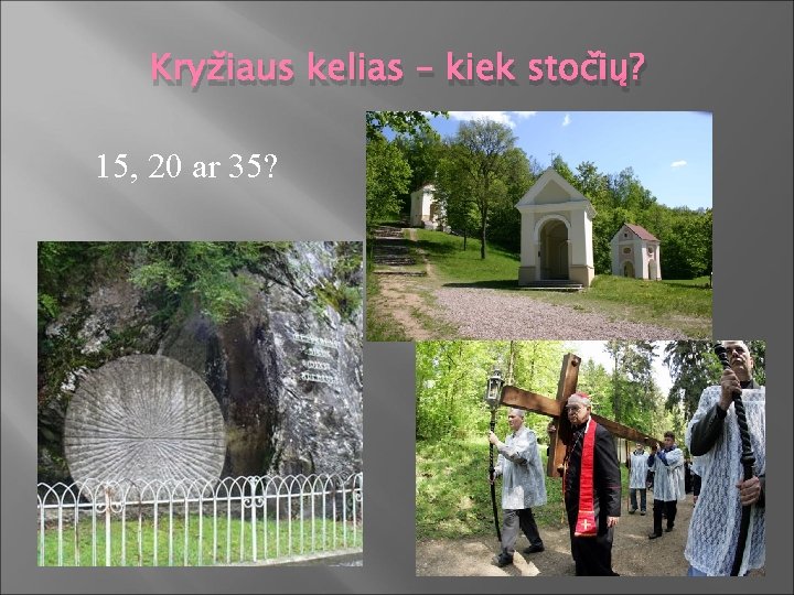 Kryžiaus kelias – kiek stočių? 15, 20 ar 35? 