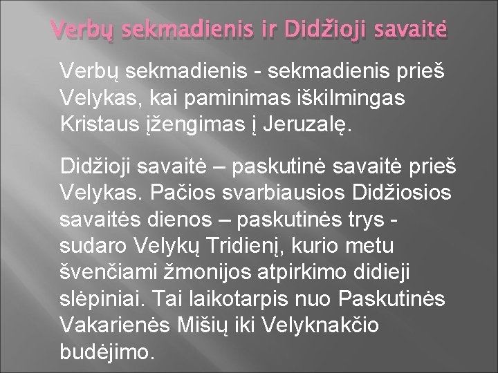 Verbų sekmadienis ir Didžioji savaitė Verbų sekmadienis - sekmadienis prieš Velykas, kai paminimas iškilmingas