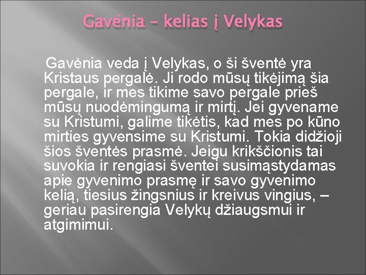 Gavėnia – kelias į Velykas Gavėnia veda į Velykas, o ši šventė yra Kristaus