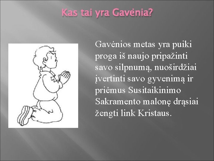 Kas tai yra Gavėnia? Gavėnios metas yra puiki proga iš naujo pripažinti savo silpnumą,