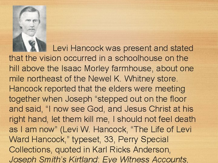Levi Hancock was present and stated that the vision occurred in a schoolhouse on