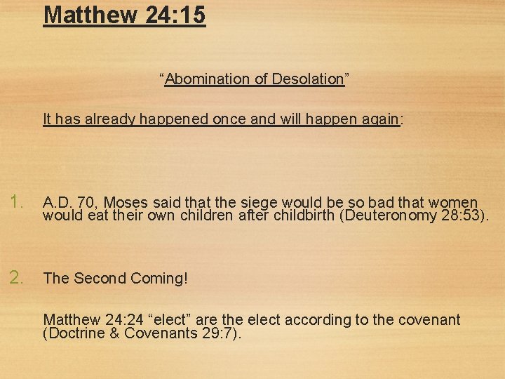 Matthew 24: 15 “Abomination of Desolation” It has already happened once and will happen
