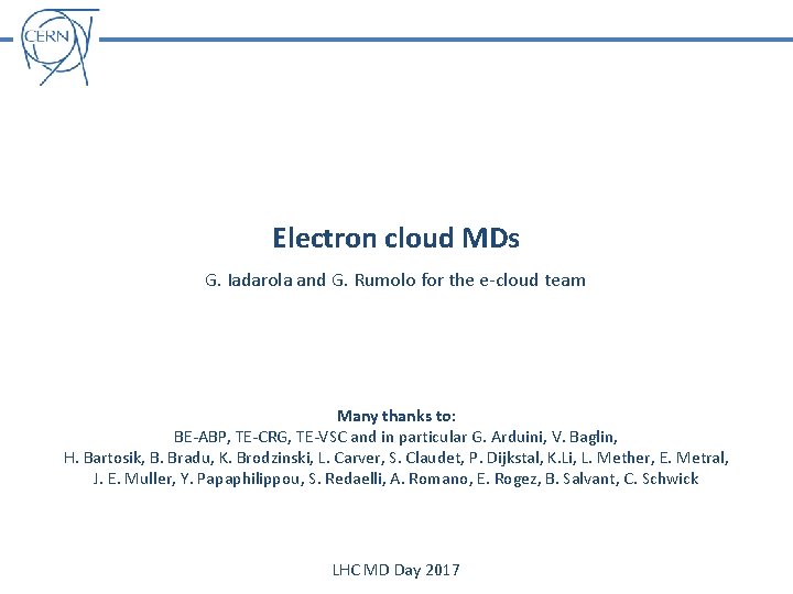 Electron cloud MDs G. Iadarola and G. Rumolo for the e-cloud team Many thanks