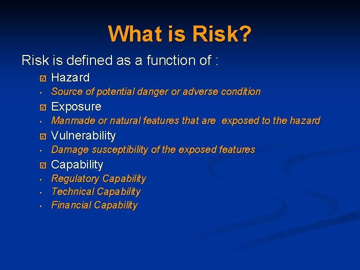 What is Risk? Risk is defined as a function of : þ Hazard •