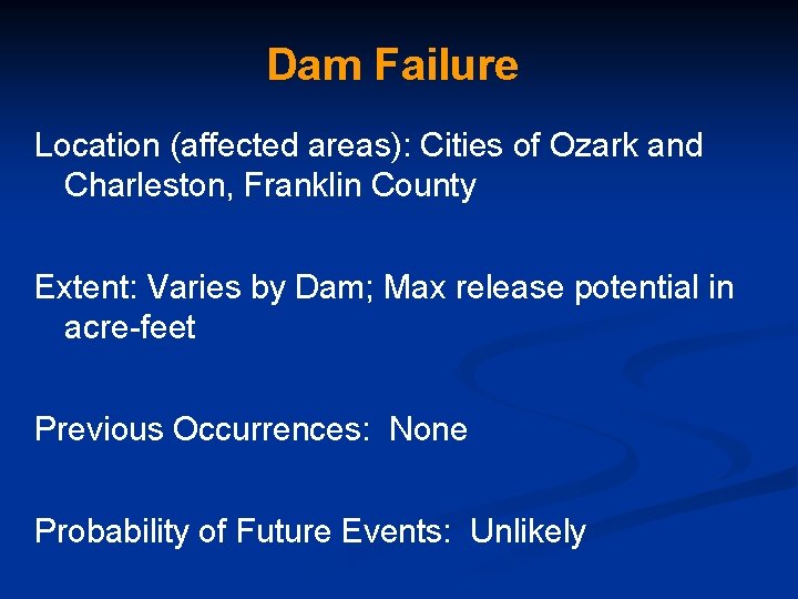 Dam Failure Location (affected areas): Cities of Ozark and Charleston, Franklin County Extent: Varies